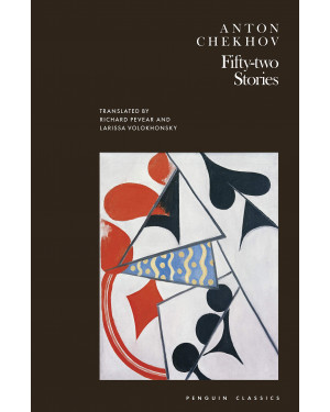 Fifty-Two Stories by Anton Chekhov, Richard Pevear (Translation), Larissa Volokhonsky (Translation)