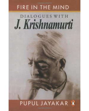 Fire in The Mind: Dialogues With J.Krish by Pupul Jayakar, J. Krishnamurti