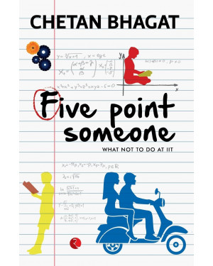 Five Point Someone: What Not to Do at IIT By Chetan Bhagat 
