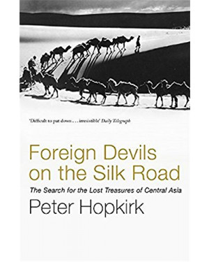 Foreign Devils on the Silk Road by Peter Hopkirk