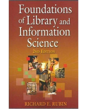 Foundations of Library and Information Science by Richard Rubin