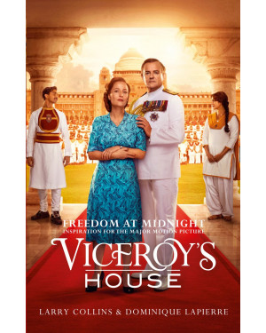 Freedom at Midnight: Inspiration for the Major Motion Picture Viceroy's House by Larry Collins and Dominique Lapierre