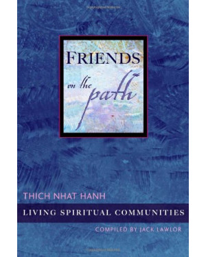 Friends on the Path: Living Spiritual Communities by Thich Nhat Hanh