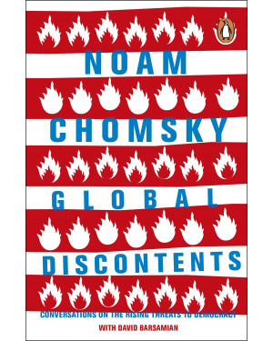 Global Discontents: Conversations on the Rising Threats to Democracy by Noam Chomsky, David Barsamian