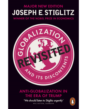 Globalization and Its Discontents Revisited: Anti-Globalization in the Era of Trump By Joseph Stiglitz