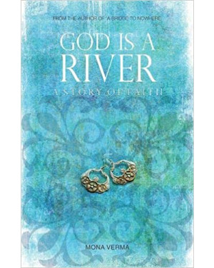 God is a River a Story of Faith by Mona Verma 