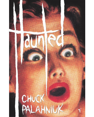 Haunted "A Novel" By Chuck Palahniuk
