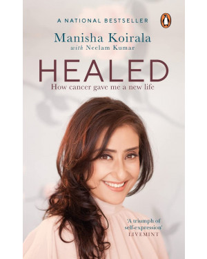 Healed: How Cancer Gave Me a New Life by Manisha Koirala, Neelam Kumar 