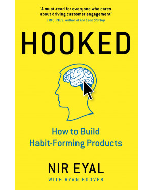 Hooked: How to Build Habit-Forming Products (HB) by Nir Eyal