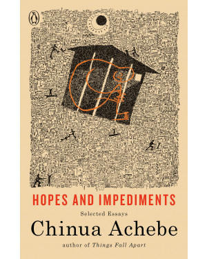 Hopes and Impediments: Selected Essays by Chinua Achebe