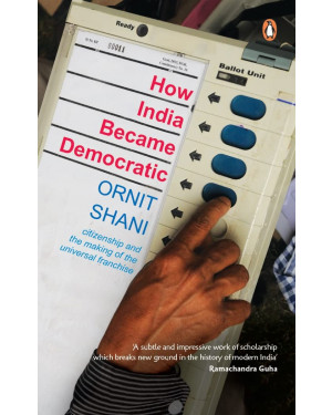 How India Became Democratic by Ornit Shani
