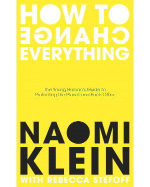 How To Change Everything (HB) by Naomi Klein