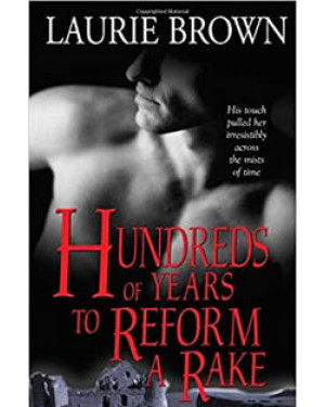 Hundreds of Years to Reform a Rake by Laurie Brown