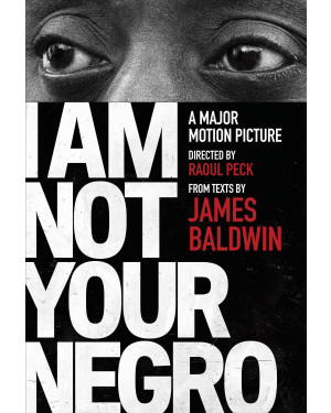 I Am Not Your Negro by James Baldwin, Raoul Peck (Editor)
