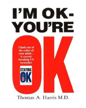 I'm Ok, You're Ok by Thomas A. Harris M.D.