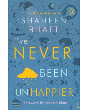 I've Never Been (Un)Happier By Shaheen Bhatt