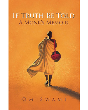 If Truth Be Told: A Monk's Memoir [Hardcover] Om Swami