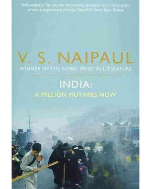 India: A Million Mutunies Now by V.S. Naipaul