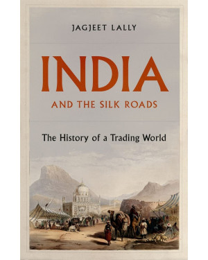 India and the Silk Roads by Jagjeet Lally 