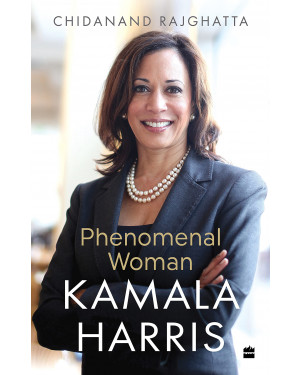 Kamala Harris: Phenomenal Woman by Chidanand Rajghatta