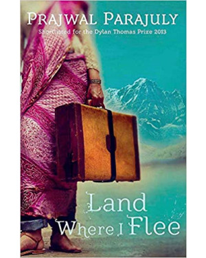 Land Where I Flee by Prajwal Parajuly