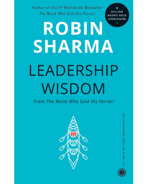 Leadership Wisdom From The Monk Who Sold His Ferrari By Robin Sharma