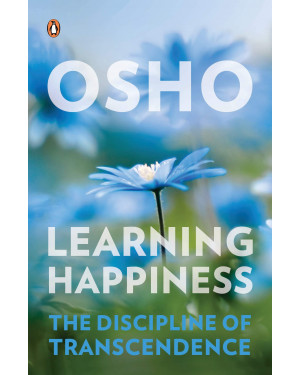Learning Happiness: The Discipline of Transcendence by Osho