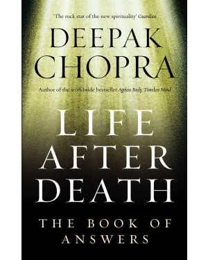 Life After Death: The Book of Answers by Deepak Chopra