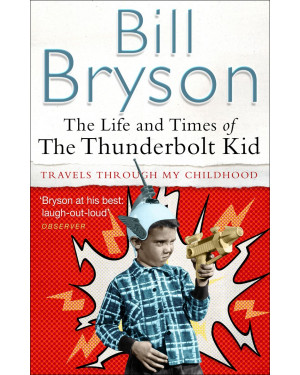 The Life and Times of The Thunderbolt Kid by Bill Bryson
