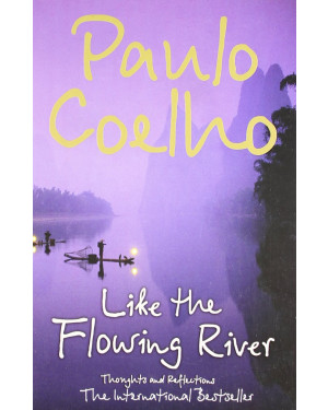 Like The Flowing River: Thoughts And Reflections by Paulo Coelho