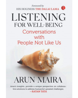 Listening for Well-Being: Conversations with People Not Like Us (HB) by Arun Maira