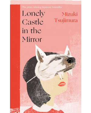 Lonely Castle in the Mirror by Mizuki Tsujimura, Phillip Gabriel (Translator)