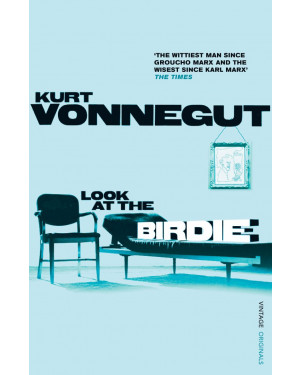 Look at the Birdie by Kurt Vonnegut Jr.