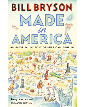 Made In America: An Informal History of American English by Bill Bryson