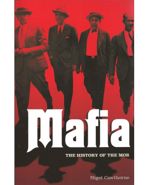 Mafia: The History of the Mob by Nigel Cawthorne