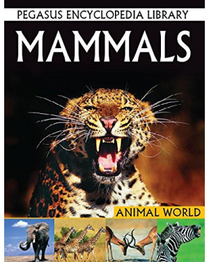 Mammals: Pegasus Encyclopedia Library: 1 (Animal World) by Pegasus
