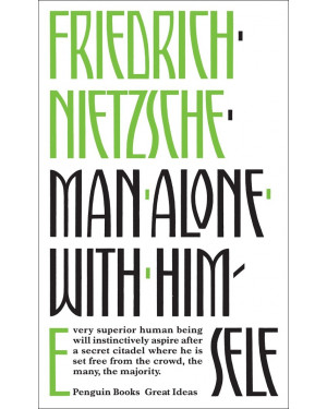 Man Alone with Himself by Friedrich Nietzsche