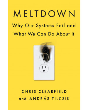 Meltdown: Why Our Systems Fail and What We Can Do about It (HB) by Chris Clearfield and András Tilcsik