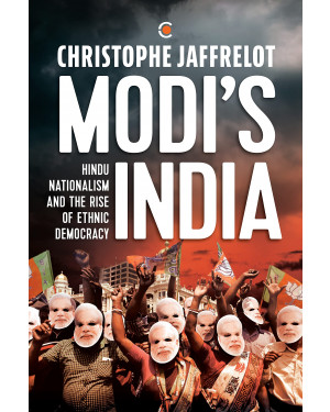 Modi's India: Hindu Nationalism and the Rise of Ethnic Democracy By Christophe Jaffrelot