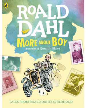 More About Boy: Tales of Childhood by Roald Dahl