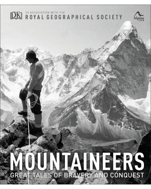 Mountaineers: Great tales of bravery and conquest Hardcover – by Royal Geographical Society (Author), The Alpine Club (Author)
