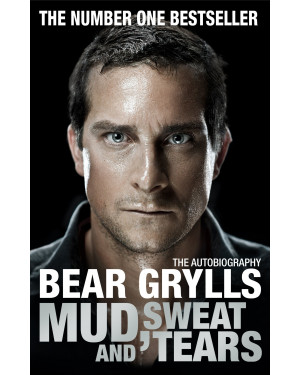 Mud, Sweat and Tears by Bear Grylls