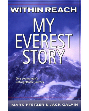 Within Reach: My Everest Story By Mark Pfetze,Jack Galvin