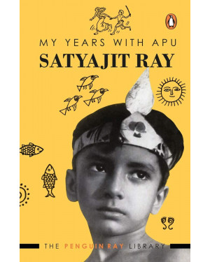 My Years With Apu by Satyajit Ray