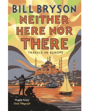 Neither Here, Nor There: Travels in Europe by Bill Bryson