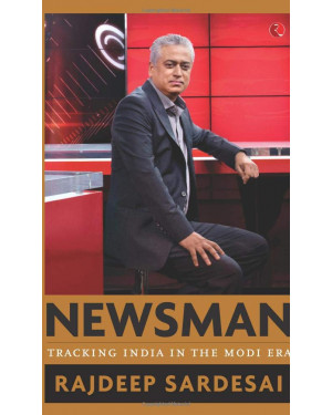 Newsman: Tracking India in the Modi Era (HB) by Rajdeep Sardesai 