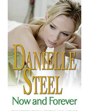Now and Forever by Danielle Steel "A Novel"