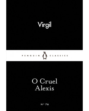 O Cruel Alexis by Virgil