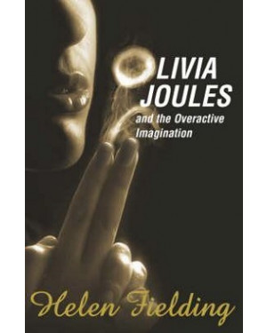 Olivia Joules And The Overactive Imagination by Helen Fielding