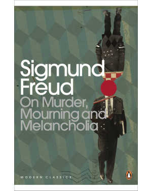 On Murder, Mourning and Melancholia Sigmund Freud